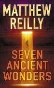 Matthew Reilly: Seven Ancient Wonders (Hardcover, 2006, Macmillan)