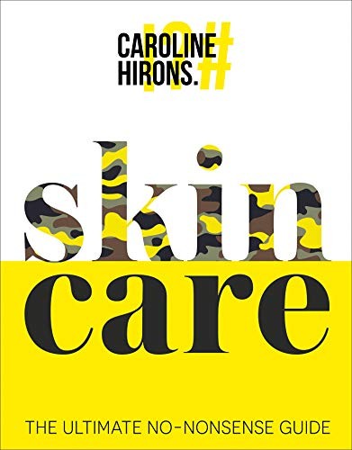 Caroline Hirons: skinCARE (Hardcover, 2020, HQ)