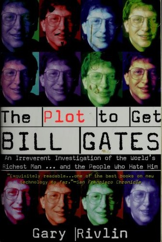 Gary Rivlin: The plot to get Bill Gates (Paperback, 2000, Three Rivers Press)