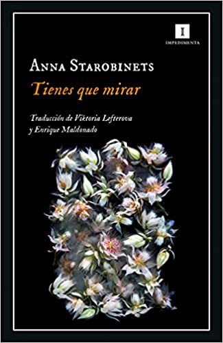 Anna Starobinets: Tienes que mirar (2021, Impedimenta)