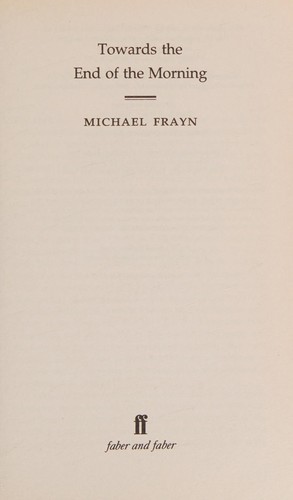 Michael Frayn: Towards the end of the morning (Paperback, 2000, Faber and Faber)