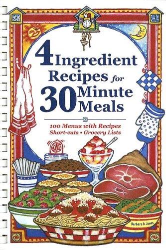 Barbara C. Jones: 4 Ingredient Recipes for 30 Minute Meals (Paperback, 2004, Cookbook Resources)