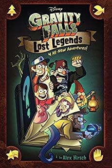 Alex Hirsch: Gravity Falls: Lost Legends: 4 All-New Adventures! (2018, Disney Press)