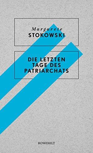 Margarete Stokowski, Margarete Stokowski: Die letzten Tage des Patriarchats (Hardcover, German language, 2018, Rowohlt Verlag GmbH)