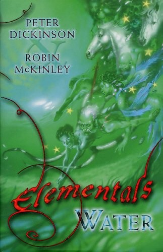 Peter Dickinson: Elementals: Water (Hardcover, 2002, David Fickling Books, Oxford, United Kingdom)