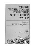 Raymond Carver: Where water comes together with other water (1985, Random House)