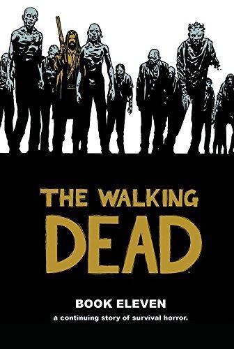 Robert Kirkman: The Walking Dead, Book Eleven (The Walking Dead #121-132) (2015)