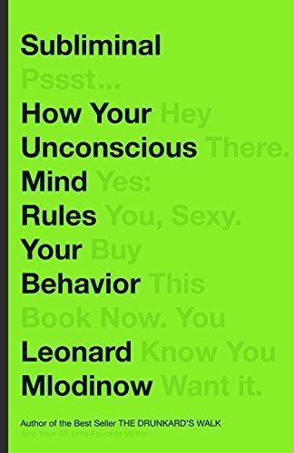 Leonard Mlodinow: Subliminal: How Your Unconscious Mind Rules Your Behavior (2012)