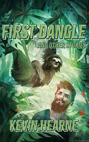 Kevin Hearne: First Dangle and Other Stories
