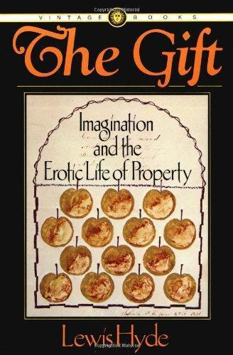 Lewis Hyde: The Gift: Imagination and the Erotic Life of Property