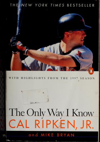 Ripken, Cal: The only way I know (1998, Penguin Books)