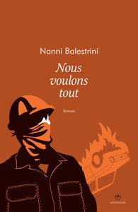 Nanni Balestrini: Nous voulons tout (Paperback, French language, 2012, Entremonde)