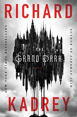 Richard Kadrey: The Grand Dark (Hardcover, 2019, Harper Voyager)