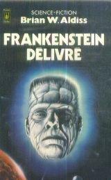 Brian W. Aldiss: Frankenstein délivré, ou, Le nouveau Prométhée déchaîné (French language)