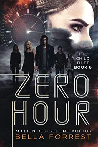 Bella Forrest: The Child Thief 6: Zero Hour (2019, Independently published)