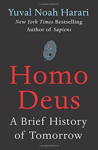 Yuval Noah Harari: Homo Deus  - A Brief History of Tomorrow (2017)