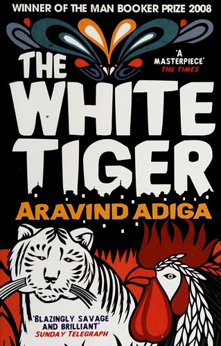 Aravind Adiga: White tiger (2010, Harpercollins India)