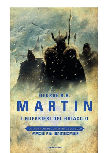 George R. R. Martin, George R. R. Martin, George R.R. Martin: Le cronache del Ghiaccio e del Fuoco (Italian language, 2011, Mondadori)