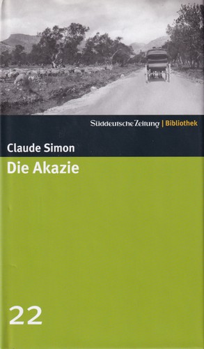 Claude Simon: Die Akazie (Hardcover, German language, 2004, Süddeutsche Zeitung GmbH)