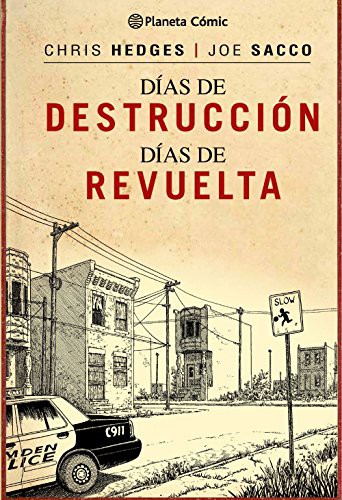 Joe Sacco, José Torralba Avellí, Chris Hedges: Días de destrucción, días de revuelta (Hardcover, 2015, Planeta Cómic)
