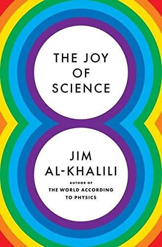 Jim Al-Khalili: Joy of Science (2022, Princeton University Press)