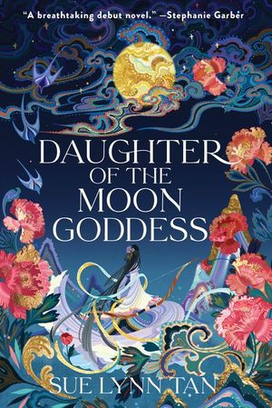 Sue Lynn Tan: Daughter of the Moon Goddess (Hardcover, 2022, Harper Voyager)