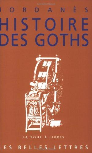 Jordanes: Histoire des Goths (French language, 2004, Les Belles lettres)
