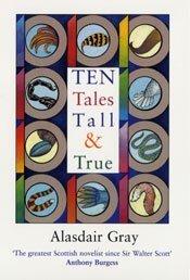 Alasdair Gray: Ten Tales Tall and True (Paperback, 2004, Bloomsbury Publishing PLC)