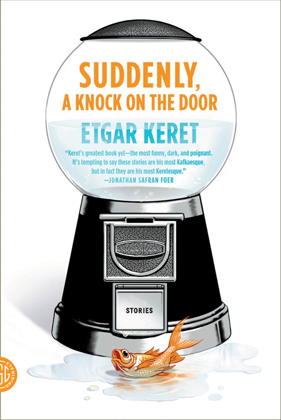 Etgar Keret: Suddenly, a knock on the door (2012, Farrar, Straus and Giroux)