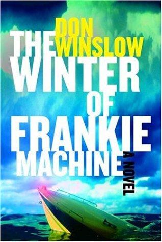 Don Winslow: The Winter of Frankie Machine (Hardcover, 2006, Knopf)