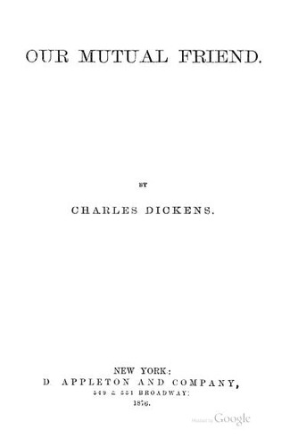 Charles Dickens: Our Mutual Friend (1876, D. Appleton and Company)