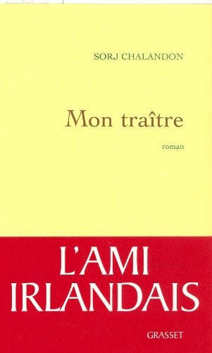 Sorj Chalandon: Mon traître (Paperback, 2008, GRASSET, Grasset)