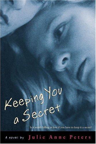 Julie Anne Peters: Keeping You a Secret (2005)
