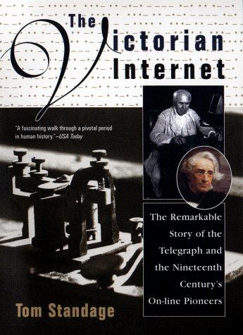 Tom Standage: The Victorian Internet (1999, Berkley Books)