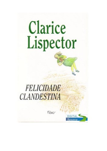 Clarice Lispector, Clarice Lispector: Felicidade Clandestina (Paperback, Portuguese language, 1998, Rocco)