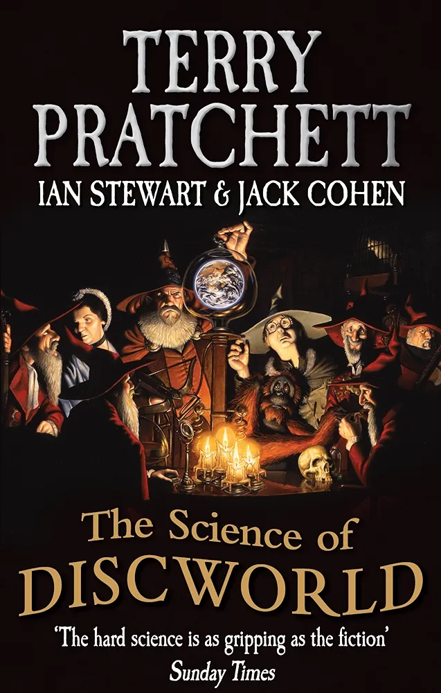 Ian Stewart, Jack Cohen, Terry Pratchett: The Science of Discworld (2013, Ebury Press)