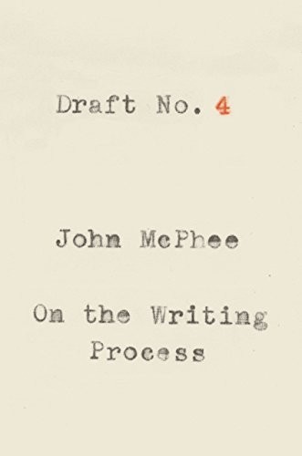 John McPhee: Draft No. 4 (Paperback, 2018, Farrar, Straus and Giroux)