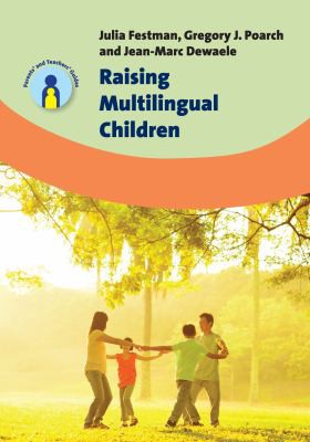 Julia Festman, Gregory J. Poarch, Jean-Marc Dewaele: Raising Multilingual Children (2017, Channel View Publications, Limited)