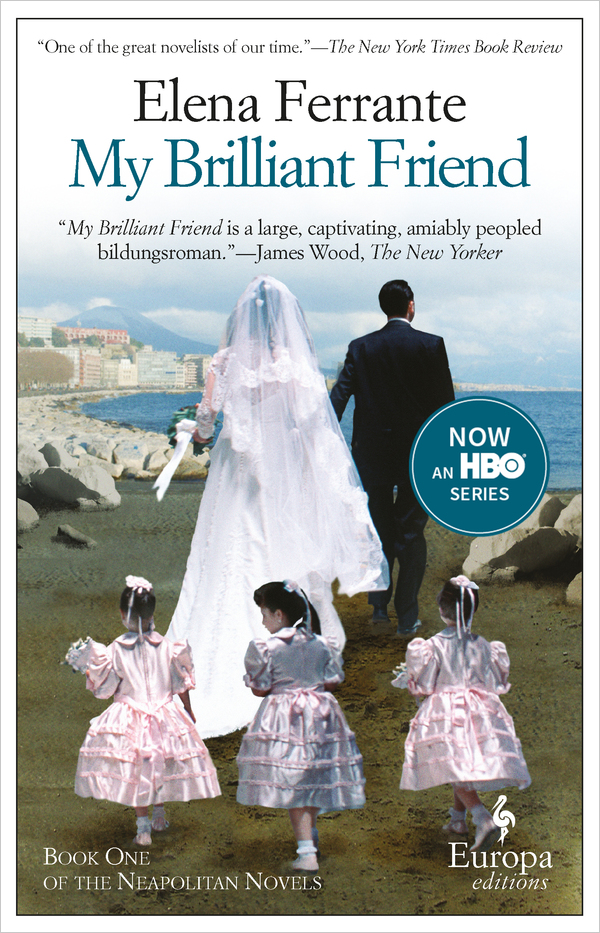 Elena Ferrante: My Brilliant Friend (Paperback, 2012, Europa Editions)