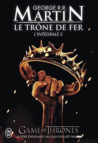 George R.R. Martin: Le Trone de Fer, L'Integrale - 2 (Semi-Poche) (French Edition) (French language, 2010)