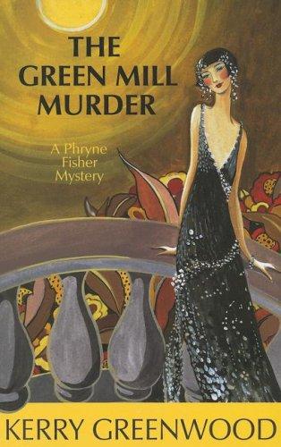 Kerry Greenwood: The Green Mill Murder (Phryne Fisher Mysteries) (Paperback, 2007, Poisoned Pen Press)