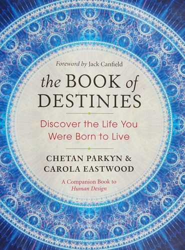 Chetan Parkyn, Jack Canfield, Carola Eastwood: Book of Destinies (2016, New World Library)