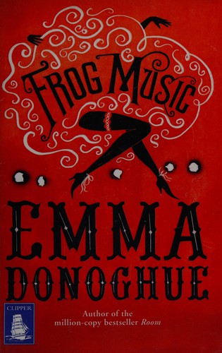 Emma Donoghue: Frog music (2014, W F Howes Ltd)