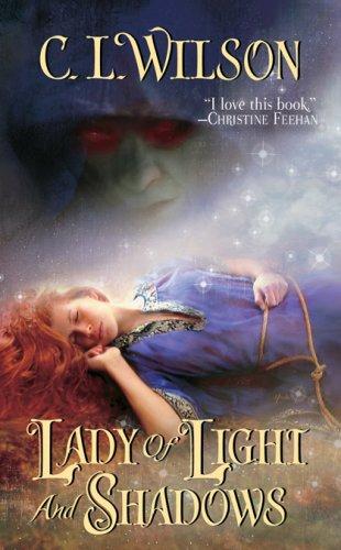 C. L. Wilson: Lady of Light and Shadows (Paperback, 2007, Leisure Books)