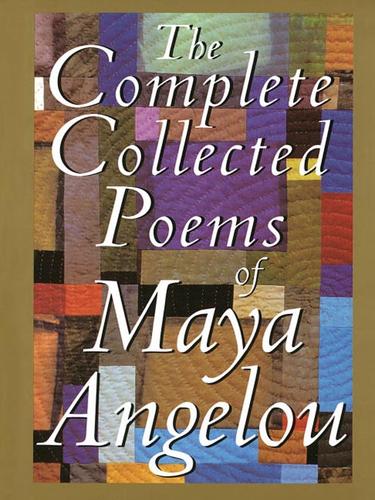 Maya Angelou: The Complete Collected Poems of Maya Angelou (2009, Random House Publishing Group)