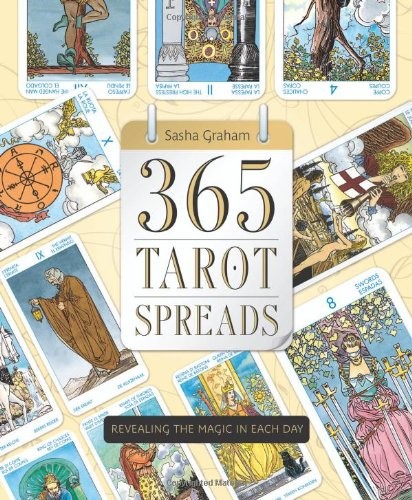 Sasha Graham: 365 Tarot Spreads: Revealing the Magic in Each Day (2014, Llewellyn Publications)
