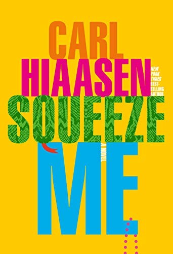 Carl Hiaasen: Squeeze Me (Hardcover, 2020, Knopf)