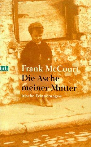 Frank McCourt: Die Asche Meiner Mutter (Paperback, German language, 1999, Wilhelm Goldmann Verlag, GmbH)