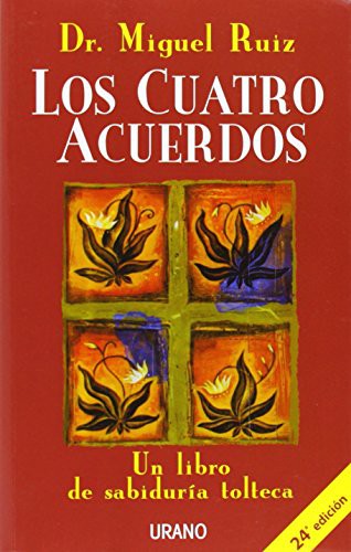 Miguel Ruiz: Los Cuatro Acuerdos (Paperback, Spanish language, 2006, Ediciones Urano)