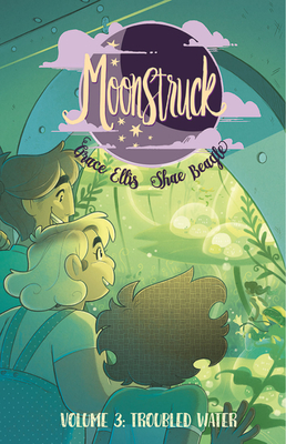 Shae Beagle, Grace Ellis, Claudia Aguirre: Moonstruck Volume 3: Troubled Waters (2020, Image Comics)